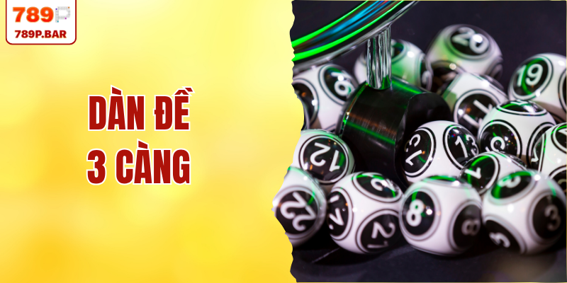 Dàn Đề 3 Càng - Hướng Dẫn Chi Tiết Cách Lập Dàn Bất Bại